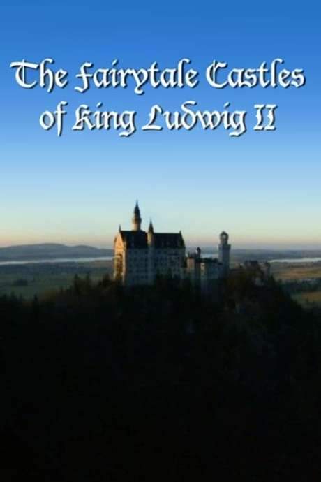 The Fairytale Castles of King Ludwig II